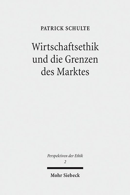 Wirtschaftsethik und die Grenzen des Marktes