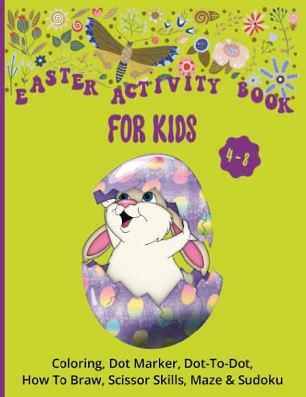 Easter Activity Book For Kids Age 4-8 Large Print: Easter Adventure: A Fun-Filled Activity Book Coloring Pages Maze Dot-To-Dot Scissor Skills Sudoku and much more (Play And Learn Books For Kids)