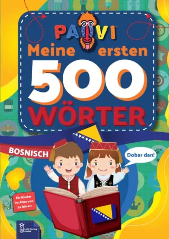 Bosnisch: PAVI - 500 erste Wörter: Bosanski: Geschenkbuch für Kinder, Anfänger, Fortgeschrittene - Wörterbuch Fremdschprachen: Bosnisch – Bosanski