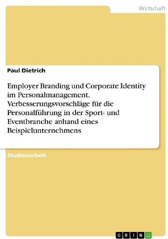 Employer Branding und Corporate Identity im Personalmanagement. Verbesserungsvorschläge für die Personalführung in der Sport- und Eventbranche anhand eines Beispielunternehmens