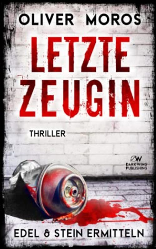 Letzte Zeugin: Ein Edel & Stein Thriller (Kripo Berlin / Edel & Stein ermitteln)