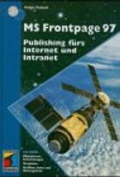 MS Frontpage 97. Publishing fürs Internet und Intranet