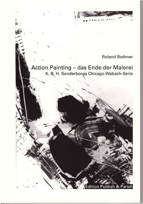 Action Painting - das Ende der Malerei