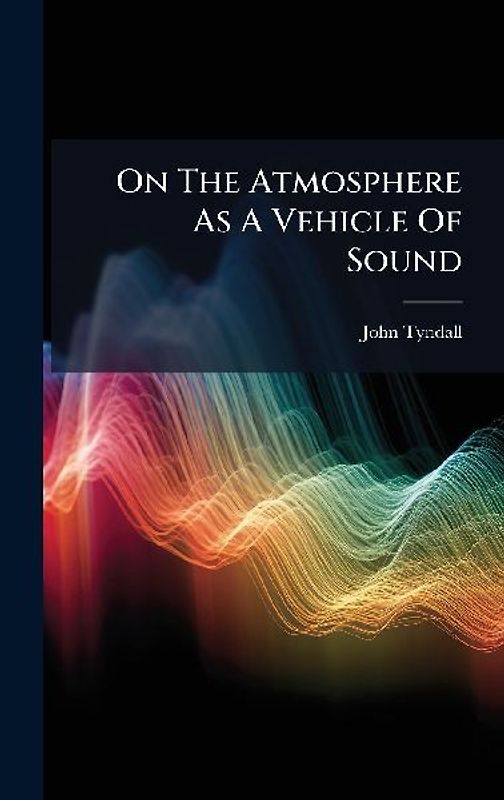 On The Atmosphere As A Vehicle Of Sound