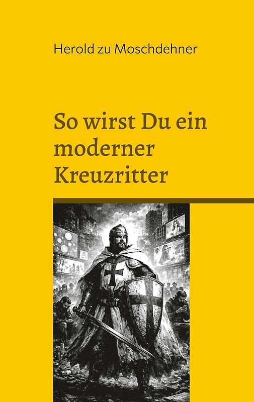 So wirst Du ein moderner Kreuzritter