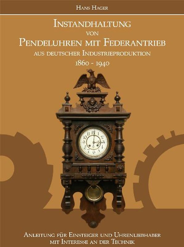 Instandhaltung von Pendeluhren mit Federantrieb aus deutscher Industrieproduktion 1860-1940