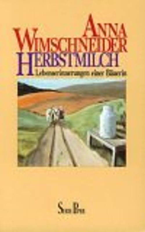 Herbstmilch. Lebenserinnerungen einer Bäuerin