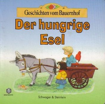 Geschichten vom Bauernhof: der hungrige Esel - Heather Amery [Pappbilderbuch]