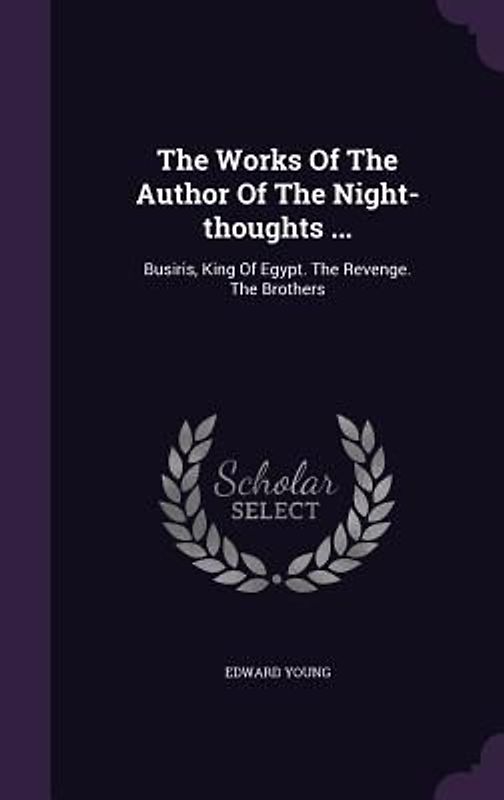 The Works Of The Author Of The Night-thoughts ...