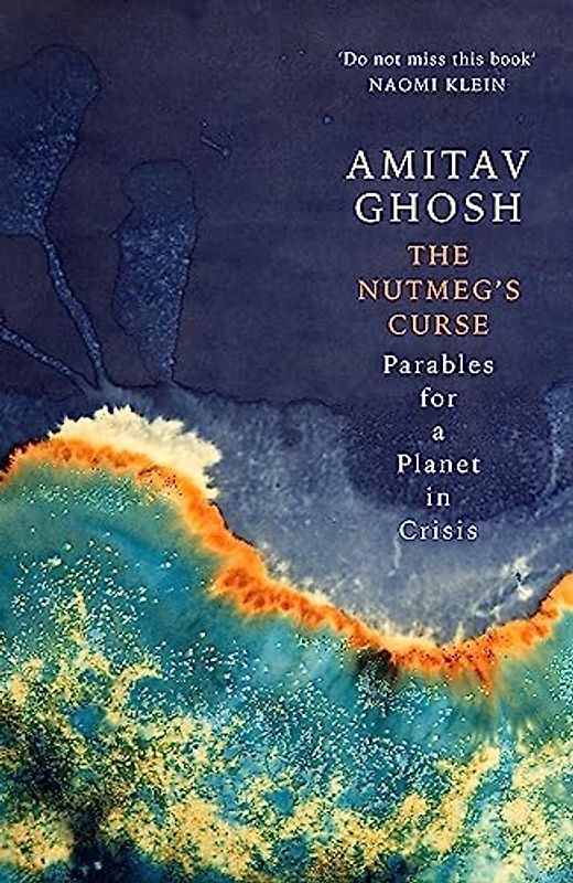 The Nutmeg's Curse: Parables for a Planet in Crisis