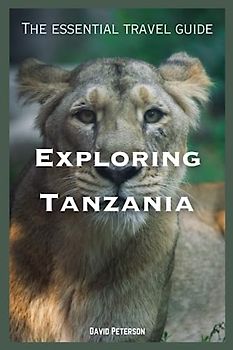 Exploring Tanzania: The essential travel guide