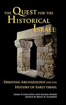 The Quest for the Historical Israel: Debating Archaeology and the History of Early Israel (Society of Biblical Literature: Archaeology and Biblical Studies, Band 17)