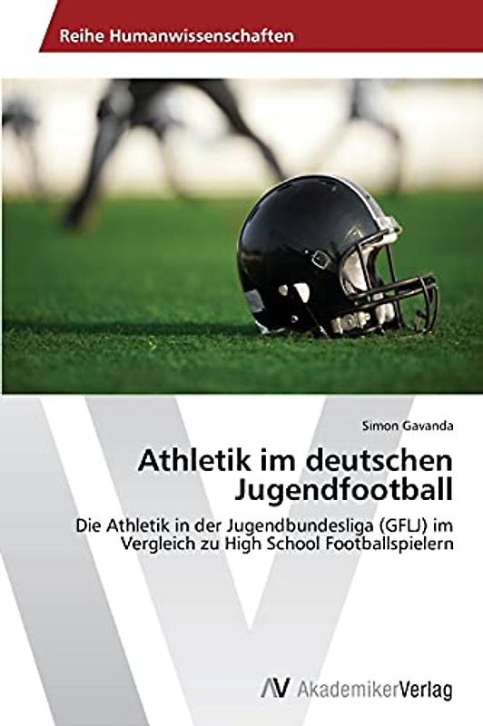Athletik im deutschen Jugendfootball: Die Athletik in der Jugendbundesliga (GFLJ) im Vergleich zu High School Footballspielern