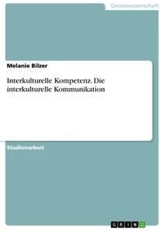 Interkulturelle Kompetenz. Die interkulturelle Kommunikation