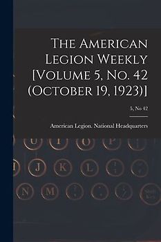 The American Legion Weekly [Volume 5, No. 42 (October 19, 1923)]; 5, no 42