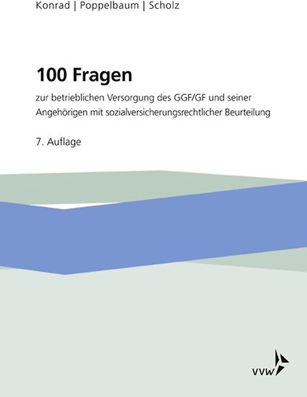 100 Fragen zur betrieblichen Versorgung des GGF/GF und seiner Angehörigen