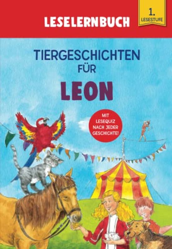 Tiergeschichten für Leon - Leselernbuch 1. Lesestufe: Personalisiertes Erstlesebuch mit Lesequiz nach jeder Geschichte