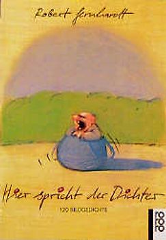 Hier spricht der Dichter. 120 Bildgedichte