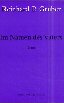 Werke - Gruber, Reinhard P / Im Namen des Vaters