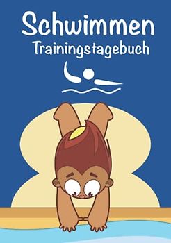 Schwimmen Trainingstagebuch: Trainingstagebuch Schwimmen - dein persönliches Logbuch zum Dokumentieren deiner Trainingsergebnisse