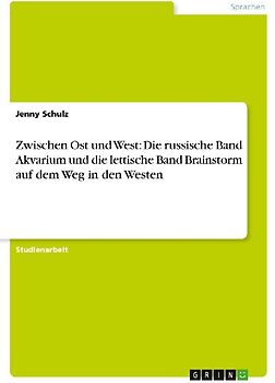 Zwischen Ost und West: Die russische Band Akvarium und die lettische Band Brainstorm auf dem Weg in den Westen
