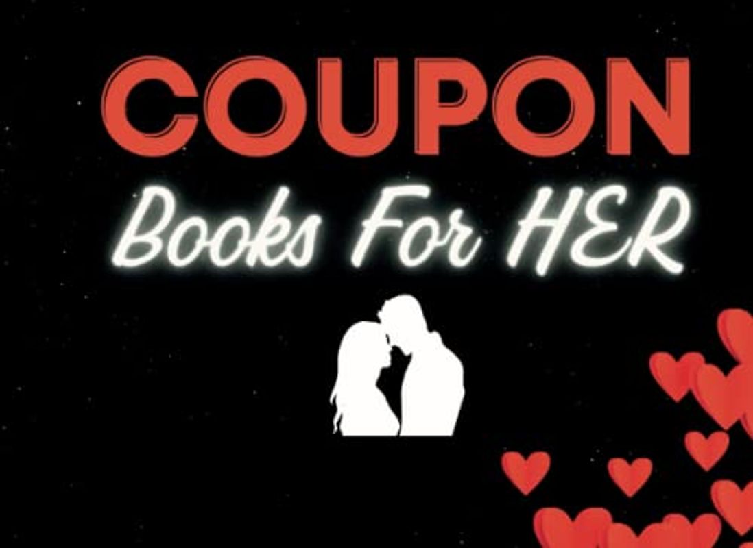 Coupon Books For Her: A Romantic Valentine's Day or Birthday or Anniversary Gift for Girlfriend or Wife. Blank Voucher Book To Fill In.