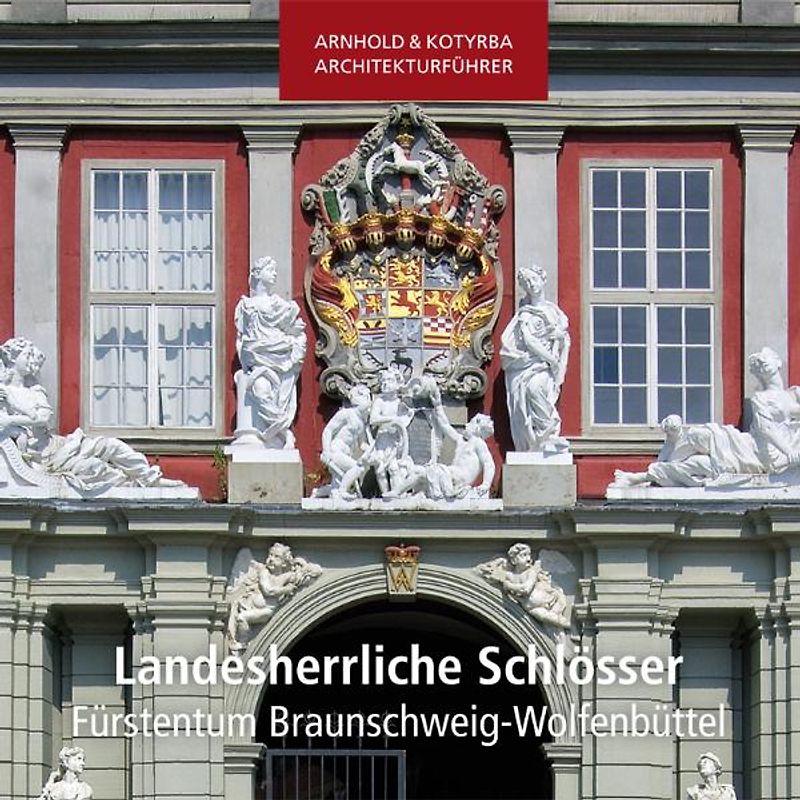 Landesherrliche Schlösser - Fürstentum Braunschweig-Wolfenbüttel