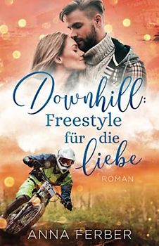 DOWNHILL: Freestyle für die Liebe: (Liebesroman)