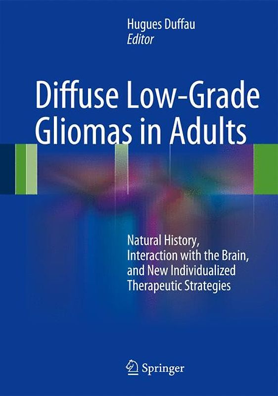 Diffuse Low-Grade Gliomas in Adults. Natural History, Interaction with the Brain, and New Individualized Therapeutic Strategies