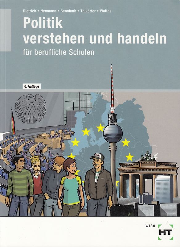 Politik: Verstehen und Handeln - Politik / Wirtschafts- und Sozialkunde für die berufliche Schule - Ralf Dietrich [6. Auflage 2011]