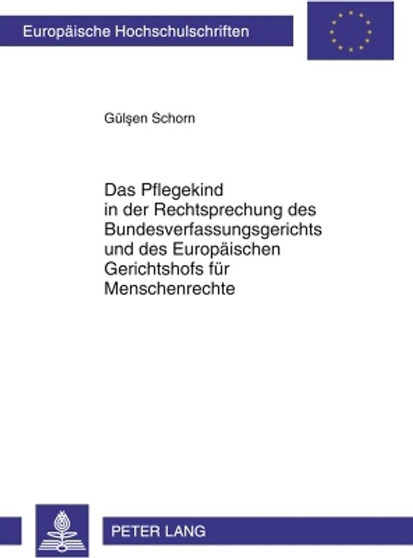 Das Pflegekind in der Rechtsprechung des Bundesverfassungsgerichts und des Europaeischen Gerichtshofs fuer Menschenrechte