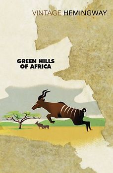 Green Hills of Africa (Vintage Classics) - Ernest Hemingway