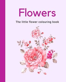 The Little Flower Colouring Book: For Kids and Adults | 7.5 x 9.25” | Over 50 Colouring Pages (The Little Colouring Book Collection)