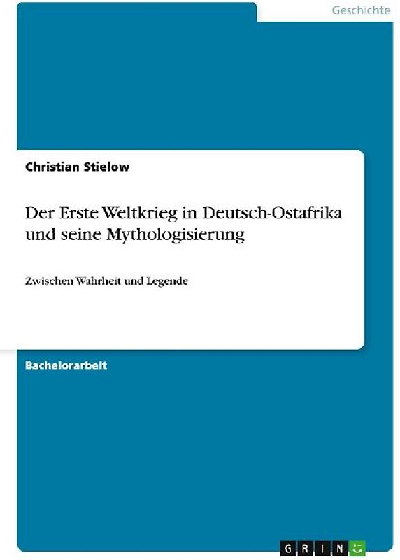 Der Erste Weltkrieg in Deutsch-Ostafrika und seine Mythologisierung