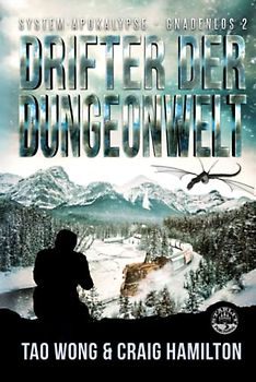 Drifter der Dungeonwelt: Ein Apokalyptischer LitRPG-Roman (System-Apokalypse – Gnadenlos, Band 2)