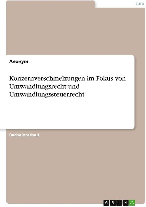 Konzernverschmelzungen im Fokus von Umwandlungsrecht und Umwandlungssteuerrecht