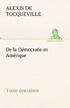 De la Démocratie en Amérique, tome deuxième