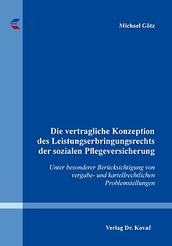 Die vertragliche Konzeption des Leistungserbringungsrechts der sozialen Pflegeversicherung