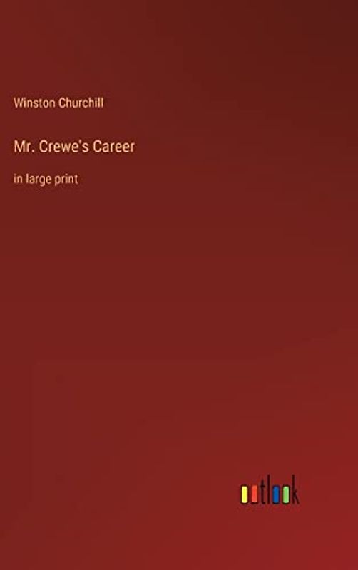 Mr. Crewe's Career: in large print