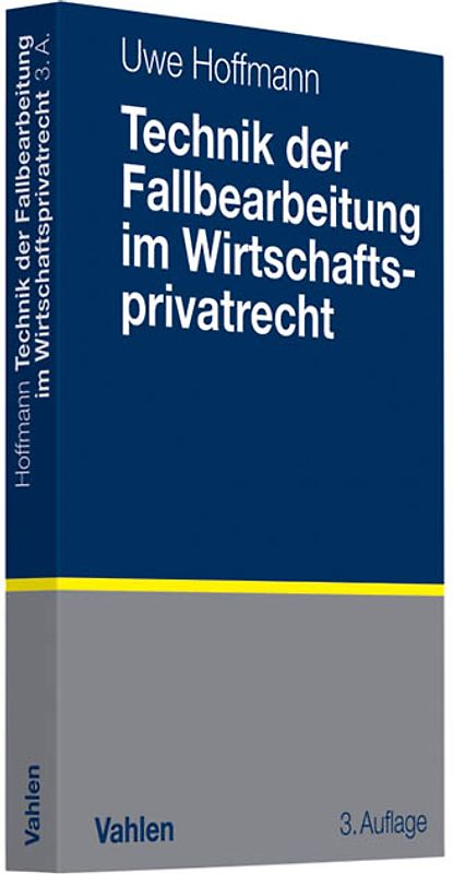 Technik der Fallbearbeitung im Wirtschaftsprivatrecht
