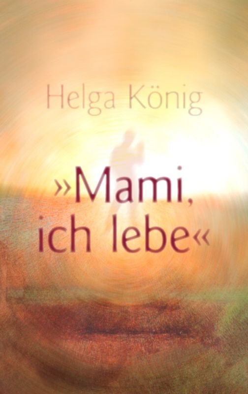 Mami, ich lebe