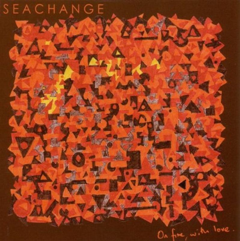Seachange - On Fire,With Love