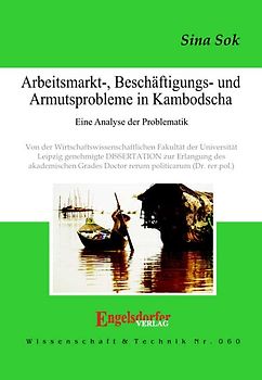 Arbeitsmarkt-, Beschäftigungs- und Armutsprobleme in Kambodscha - Eine Analyse der Problematik