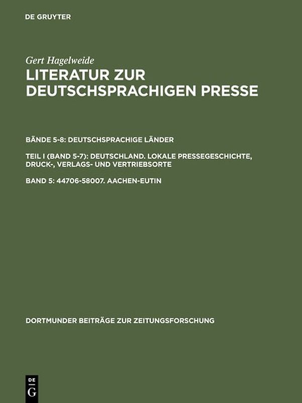 Gert Hagelweide: Literatur zur deutschsprachigen Presse. Deutschsprachige... / 44706–58007. Aachen–Eutin