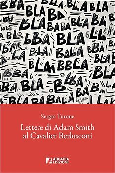 Lettere di Adam Smith al cavalier Berlusconi