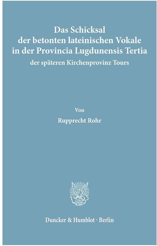 Das Schicksal der betonten lateinischen Vokale in der Provincia Lugdunensis Tertia, der späteren Kirchenprovinz Tours.