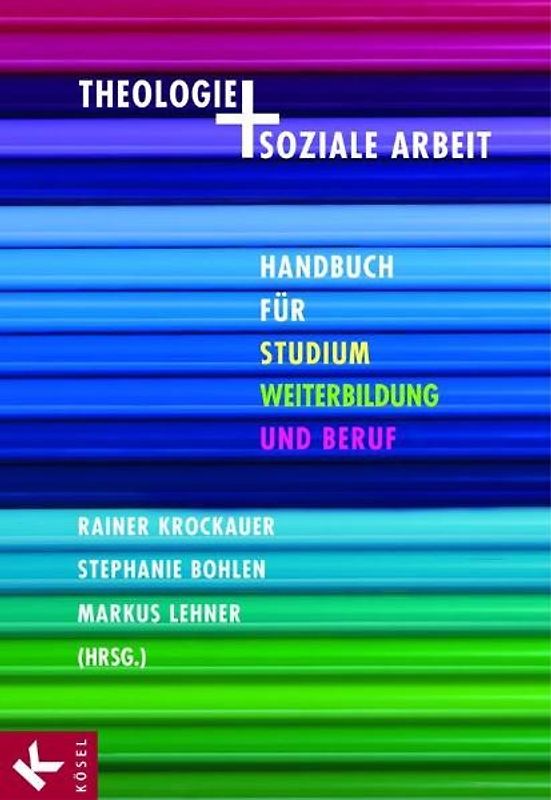 Theologie und soziale Arbeit. Handbuch für Studium, Weiterbildung und Beruf