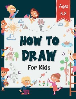 How to Draw for Kids 6-8