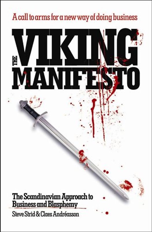 The Viking Manifesto: The Scandinavian Approach to Business and Blasphemy - Steve Strid