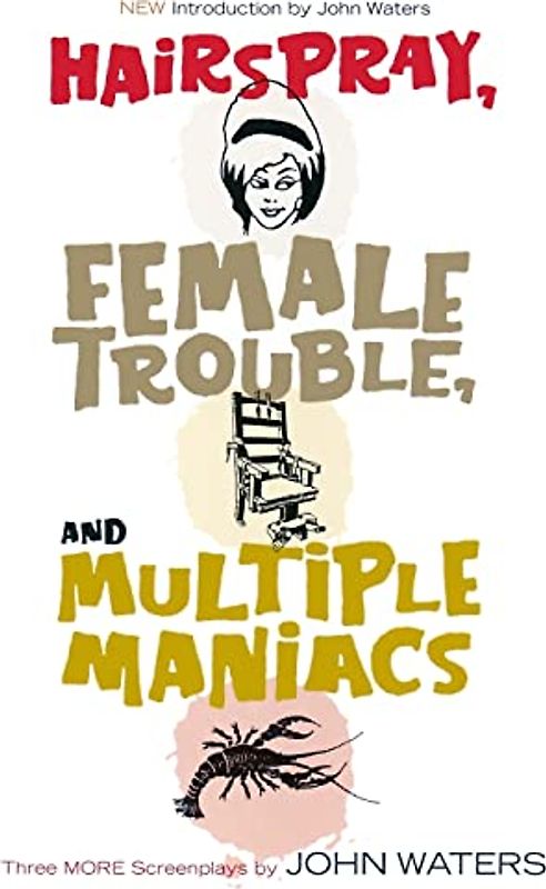 Hairspray, Female Trouble, and Multiple Maniacs